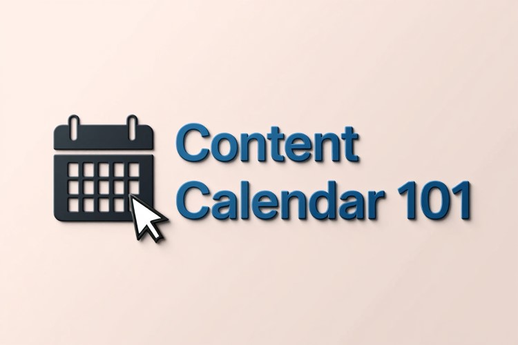 Content Calendar 101: Plan to Profit with a Consistent Posting Schedule